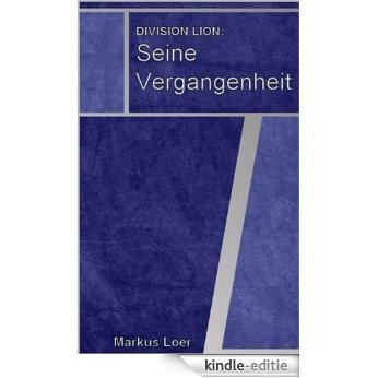 Division Lion: Seine Vergangenheit (German Edition) [Kindle-editie]