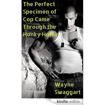 The Perfect Specimen of Cop Came Through the Honky Hotel: Uniform Alpha Male Worship (Brutewood Sheriff's Department Thick Blue Line Book 2) (English Edition) [Kindle-editie]