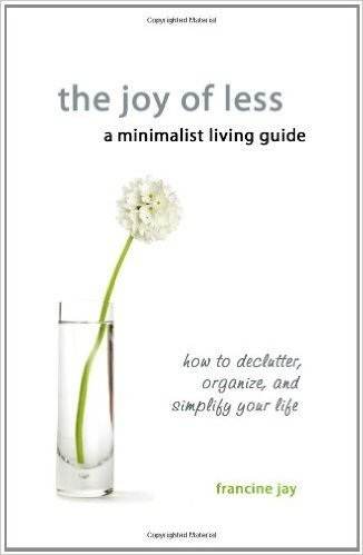 The Joy of Less, a Minimalist Living Guide: How to Declutter, Organize, and Simplify Your Life baixar