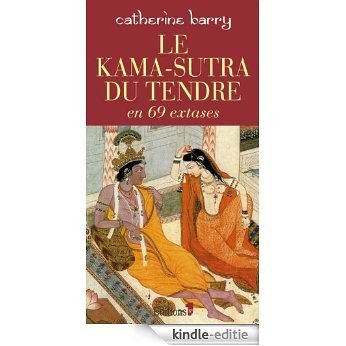 Le Kama-Sutra du tendre en 69 extases (Editions 1 - Spritualité / Développement Personnel) (French Edition) [Kindle-editie] beoordelingen
