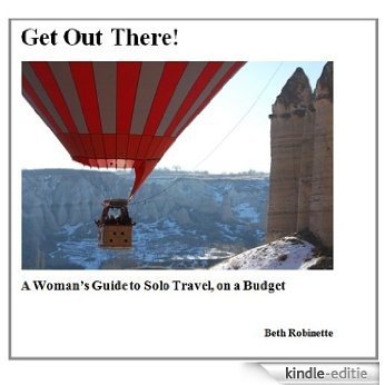 Get Out There A Woman's Guide to Solo Travel (1) (English Edition) [Kindle-editie]