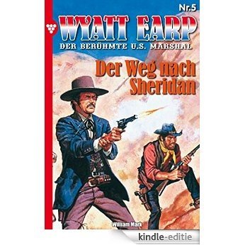 Wyatt Earp 5 - Western: Der Weg nach Sheridan (German Edition) [Kindle-editie]