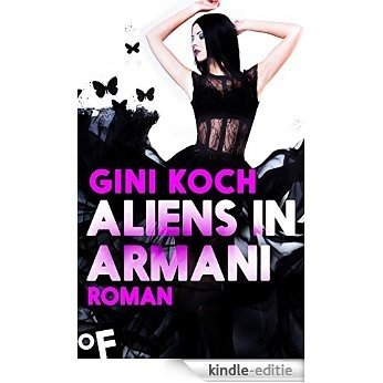 Aliens in Armani: Roman (Aliens 1) (German Edition) [Kindle-editie]