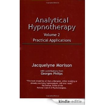 Analytical Hypnotherapy, Vol. 2: Practical Applications: v. 2 [Kindle-editie]