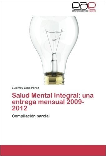 Salud Mental Integral: Una Entrega Mensual 2009-2012