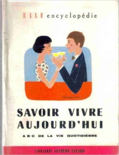 Télécharger Savoir vivre aujourd&#39;hui a b c de la vie quotidienne