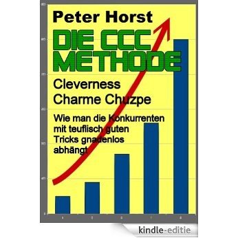 Die CCC-Methode: Chuzpe - Charme - Cleverness (German Edition) [Kindle-editie]