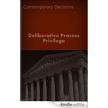 Deliberative Process Privilege: Contemporary Decisions (Litigator Series) (English Edition) [Kindle-editie]