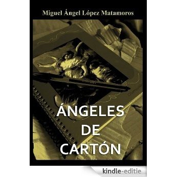 Ángeles de cartón (Spanish Edition) [Kindle-editie] beoordelingen
