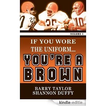 If You Wore The Uniform...You're a Brown! (Volume 1) (English Edition) [Kindle-editie]