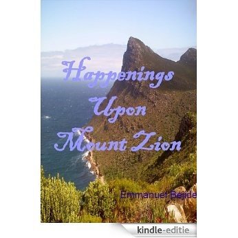 Happenings Upon Mount Zion (English Edition) [Kindle-editie]