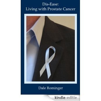 Dis-Ease: Living with Prostate Cancer (English Edition) [Kindle-editie]