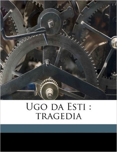 Ugo Da Esti: Tragedia
