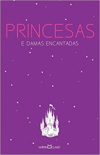 Princesas e Damas Encantadas - Volume 1