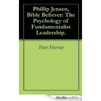 Phillip Jensen, Bible Believer: The Psychology of Fundamentalist Leadership. (English Edition) [Kindle-editie]