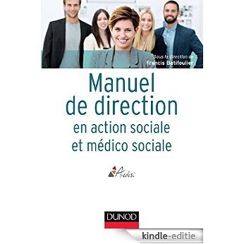 Manuel de direction en action sociale et médico-sociale (Etablissements et services) (French Edition) [Print Replica] [Kindle-editie]