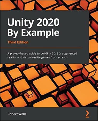 indir Unity 2020 By Example: A project-based guide to building 2D, 3D, augmented reality, and virtual reality games from scratch, 3rd Edition