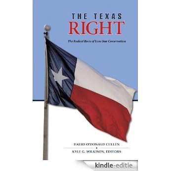 The Texas Right: The Radical Roots of Lone Star Conservatism (Elma Dill Russell Spencer Series in the West and Southwest) [Kindle-editie]