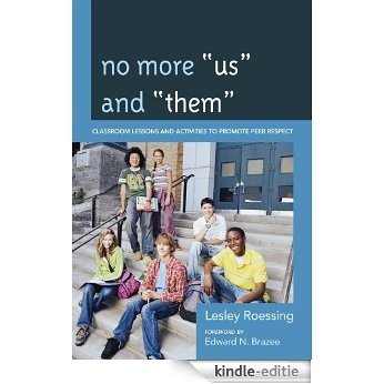 No More "Us" and "Them": Classroom Lessons and Activities to Promote Peer Respect [Kindle-editie]