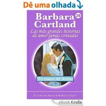 29. En Manos del Destino (La Colección Eterna de Barbara Cartland) (Spanish Edition) [eBook Kindle]