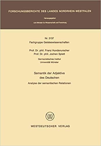 Semantik der Adjektive des Deutschen: Analyse der semantischen Relationen (Forschungsberichte des Landes Nordrhein-Westfalen)