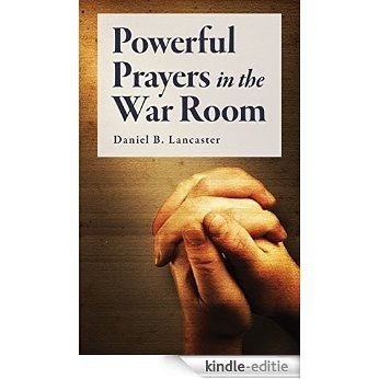 Powerful Prayers in the War Room: Learning to Pray like a Powerful Prayer Warrior (Battle Plan for Prayer Book 1) (English Edition) [Kindle-editie] beoordelingen