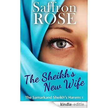 The Sheikh's New Wife: Exotic Adventures for Erotic Nights (The Samarkand Sheikh's Harem Book 1) (English Edition) [Kindle-editie]