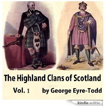 The Highland Clans of Scotland; their history and traditions, Vol 1 (English Edition) [Kindle-editie]