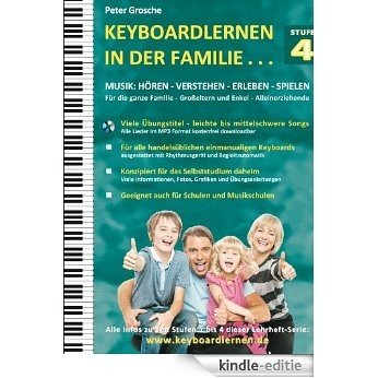 Keyboardlernen in der Familie (Stufe 4): Konzipiert für das Selbststudium zu Hause: Für die ganze Familie - Großeltern und Enkel - Alleinerziehende [Kindle-editie]