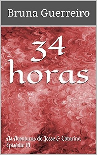 34 horas (As Aventuras de Jesse & Catarina Livro 14)