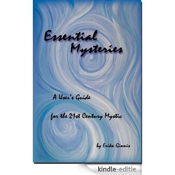 Essential Mysteries: A User's Guide for the 21st Century Mystic (English Edition) [Kindle-editie]