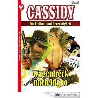 Cassidy 23 - Erotik Western: Wagentreck nach Idaho (German Edition) [Kindle-editie]