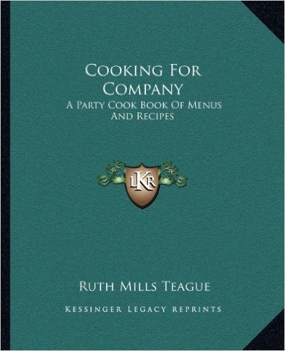 Cooking for Company: A Party Cook Book of Menus and Recipes
