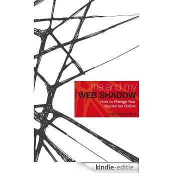 Me and My Web Shadow: How to Manage Your Reputation Online [Kindle-editie] beoordelingen