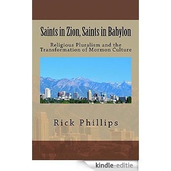 Saints in Zion, Saints in Babylon: Religious Pluralism and the Transformation of Mormon Culture (English Edition) [Kindle-editie] beoordelingen