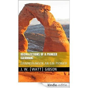 Recollections of a Pioneer (German): ERINNERUNGEN AN EIN PIONIER (German Edition) [Kindle-editie]