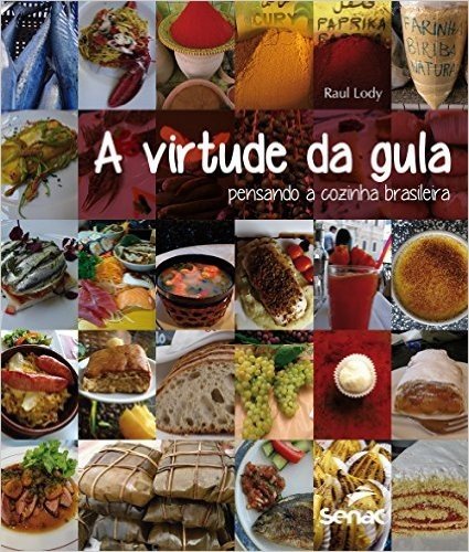 A Virtude da Gula. Pensando a Cozinha Brasileira