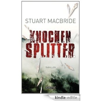 Knochensplitter: Thriller (Detective Sergeant Logan McRae 7) (German Edition) [Kindle-editie]