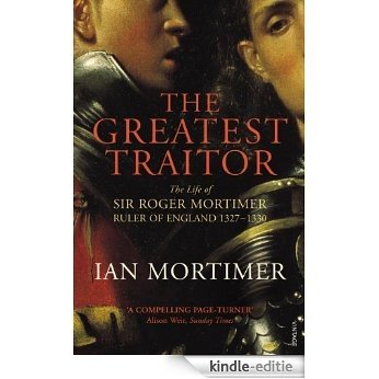 The Greatest Traitor: The Life of Sir Roger Mortimer, 1st Earl of March [Kindle-editie] beoordelingen