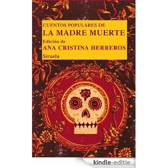 Cuentos populares de la Madre Muerte (Las Tres Edades/ Biblioteca de Cuentos Populares) [Kindle-editie]