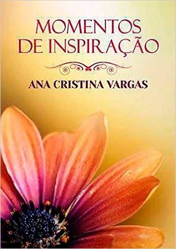 Momentos De Inspiracao Com Ana Cristina Vargas