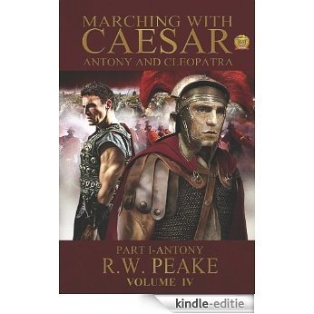 Marching With Caesar-Antony and Cleopatra: Part I-Antony (English Edition) [Kindle-editie]