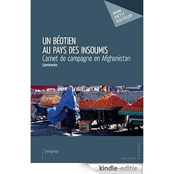 Un Béotien au pays des insoumis: Carnet de campagne en Afghanistan (Mon petit éditeur) [Kindle-editie]