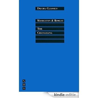 Changeling: Full Text and Introduction (NHB Drama Classics) [Kindle-editie]