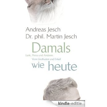 Lyrik und Prosa vom Großvater und Enkel: Gedichtband von Martin & Andreas Jesch [Kindle-editie]
