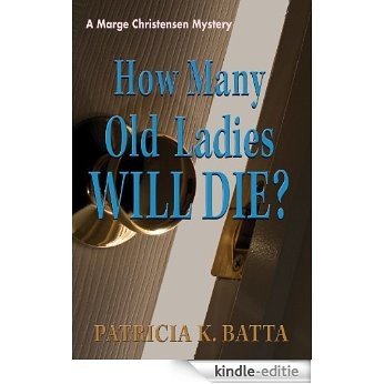 How Many Old Ladies Will Die? (A Marge Christensen Mystery Book 5) (English Edition) [Kindle-editie]