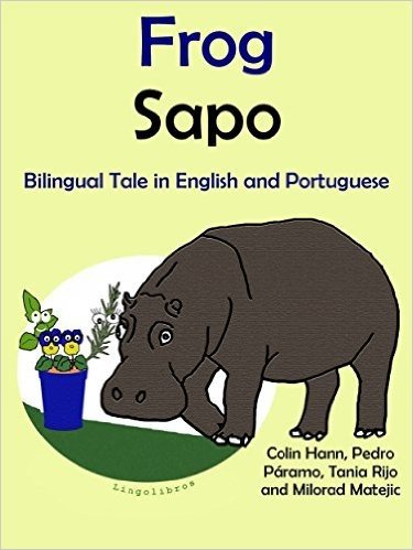 Bilingual Book in English and Portuguese: Frog - Sapo (Learn Portuguese for Kids 1) (English Edition)