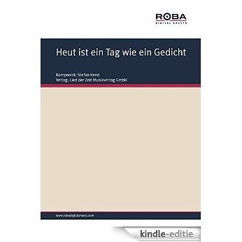 Heut ist ein Tag wie ein Gedicht: aus ,,Urlaub ins Glück" (German Edition) [Kindle-editie]
