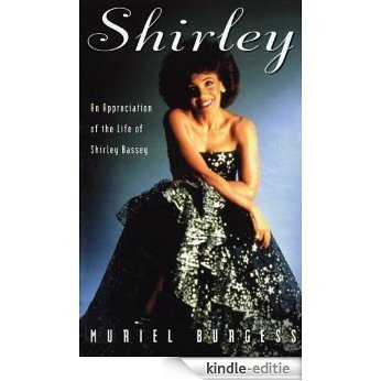 Shirley: Appreciation of the Life of Shirley Bassey [Kindle-editie]