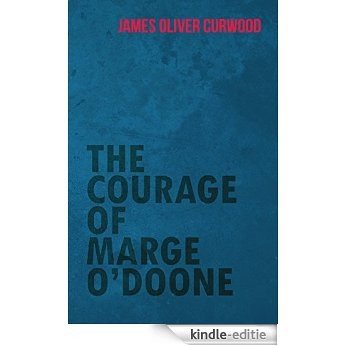 The Courage of Marge O'Doone [Kindle-editie]